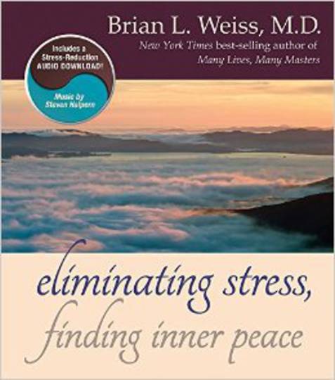 Elimating Stress and Finding Inner Peace by Brian Weiss
